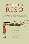 Amar O Depender?, De Walter Riso. Editorial Vintage Espanol En Español — imagen 1