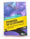 Pedagogía De Lo Cotidiano: Una Mirada Desde La Filosofía Montessori, De Paula Lo Celso. Editorial Homo Sapiens En Español — imagen 1