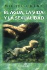 El Agua, La Vida Y La Sexualidad, De Michel Odent. Editorial Creavida En Español — imagen 1