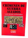 Crímenes De Los Aliados. Los Otros Criminales. Vv.aa — imagen 1