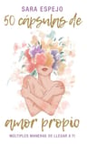 50 Cápsulas De Amor Propio Sara Espejo — imagen 1