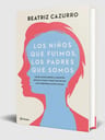 Los Niños Que Fuimos, Los Padres Que Somos Beatriz Cazurro — imagen 2
