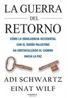La Guerra Del Retorno, De Adi Schwartz, Einat Wilf. Editorial Nagrela Editores, Tapa Dura En Español — imagen 2