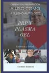 Curso Básico De Prp Y Plasma Gel: Capacitación En Estética Facial, Plasma Rico En Plaqu..., De Ing Hanz Flechas. Editorial Independently Published, Tapa Blanda En Español — imagen 1