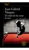 El Ruido De Las Cosas Al Caer Premio Alfaguara De Novela 2011 Juan Gabriel Vazquez — imagen 1