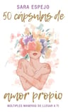 Libro 50 Cápsulas De Amor Propio Sara Espejo Tapa Blanda En Español — imagen 1