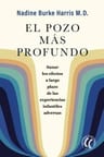 El Pozo Mas Profundo Sanar Los Efectos Largo Trauma Infancia — imagen 1