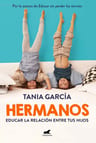 Hermanos - Educar La Relación Entre Tus Hijos - Tania García — imagen 2