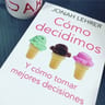 Cómo Decidimos Y Tomar Mejores Decisiones Lehrer, Jonah — imagen 4