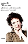 ¿por Qué Ser Feliz Cuando Puedes Ser Normal?, De Winterson, Jeanette., Vol. 1. Editorial Lumen, Tapa Blanda En Español — imagen 1