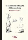 El Nacimiento Del Sujeto Del Inconsciente - Bruno Bonoris — imagen 1