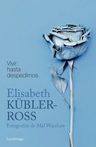 Vivir Hasta Despedirnos Enfermos Terminales Kubler Ross — imagen 11