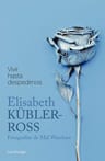 Vivir Hasta Despedirnos Enfermos Terminales Kubler Ross — imagen 1