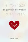 El Corazon En Braille Pascal Ruter — imagen 1