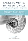Sal Tu Mente Entra Vida Terapia Aceptación Compromiso Hayes — imagen 1