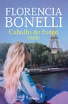 Caballo De Fuego 1. París, De Florencia Bonelli. Editorial Planeta, Tapa Blanda En Español, 2022 — imagen 1
