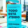Todo Esta Jodido Mark Manson Sutil Arte De Que Importe Una — imagen 4