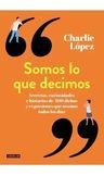 Libro Somos Lo Que Decimos - Charlie López - Aguilar — imagen 2