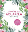 30 Días De Acuarela: Curso Completo 30 Proyectos Paso A Paso — imagen 1