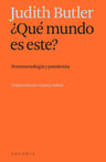 ¿que Mundo Es Este?: Fenomenologia Y Pandemia Judith Butler — imagen 1