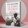 Cuando Eramos Ayer Pilar Eyre Muntaner — imagen 2