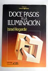 Doce Pasos A La Iluminación, De Israel Regardie. Editorial Editorial Ibis, Tapa Blanda En Español — imagen 1