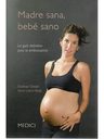 Madre Sana, Bebé Sano La Guía Definitiva Para La Embarazada, De Siobhan Dolan - Alice Lesch Kelly. Editorial Medici, Tapa Blanda En Español — imagen 3