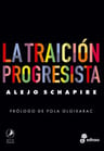 Libro La Traición Progresista - Alejo Schapire — imagen 2
