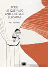 Libro Todo Lo Que Pasó Antes De Que Llegaras - Yael Frankel — imagen 2