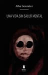 Una Vida Sin Salud Mental De Alba González Por Editorial Break Media Unipessoal Lda En Tapa Blanda 2022 — imagen 2