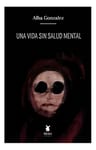 Una Vida Sin Salud Mental De Alba González Por Editorial Break Media Unipessoal Lda En Tapa Blanda 2022 — imagen 1