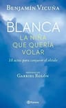 Blanca, La Niña Que Queria Volar, De Benjamin Vicuña. Editorial Planeta, Tapa Blanda En Español, 2023 — imagen 2