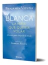 Blanca, La Niña Que Queria Volar, De Benjamin Vicuña. Editorial Planeta, Tapa Blanda En Español, 2023 — imagen 1