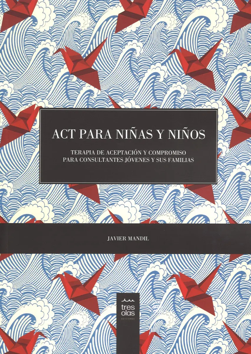 Libro Act Para Niñas Y Niños; Terapia De Aceptacion Y Compromiso Para Consultantes Jovenes Y Sus Familias, De J. Mandil. Editorial Tres Olas Ediciones, Tapa Blanda — imagen 3