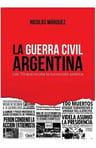 Libro La Guerra Civil Argentina De Nicolas Marquez — imagen 2
