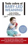Todo Sobre El Baby-lead Weaning, De Wendy Jo Peterson / Leslie Schilling. Plataforma Editorial En Español, 2018 — imagen 1
