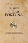 El Arte De Crear Fortuna - Natalia Cuguero Escofet — imagen 1