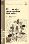El Mundo Perceptivo Del Niño T. Bower Psicologia Desarrollo — imagen 1