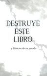 Libro: Destruye Este Libro Y Libérate De Tu Pasado, Español — imagen 3