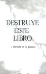 Libro: Destruye Este Libro Y Libérate De Tu Pasado, Español — imagen 1