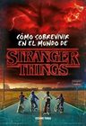 Stranger Things. Cómo Sobrevivir En El Mundo De Stranger Thi — imagen 1