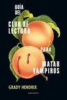 Libro Guía Del Club De Lectura Para Matar Vampiros, De Hendrix, Grady. Editorial Minotauro México, Tapa Blanda (2021) — imagen 2