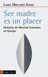 Ser Madre Es Un Placer Historias De Libertad Femenina En Europa, De Mercader Amigó, Laura. Editorial Icaria, Tapa Blanda En Español, 2021 — imagen 1