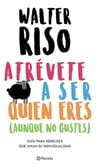 Atrévete A Ser Quien Eres Walter Riso — imagen 1