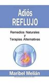 Libro Adios Reflujo. Remedios Naturales Y Terapias..., De Melián, Maribel. Editorial Independently Published — imagen 3