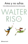 Ama Y No Sufras, De Riso, Walter. Editorial Zenith, Tapa Blanda En Español — imagen 1