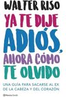 Libro Ya Te Dije Adiós, Ahora Cómo Te Olvido - Walter Riso — imagen 5