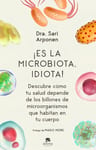 ¡ Es La Microbiota , Idiota ! - Dra. Sari Arponen — imagen 1