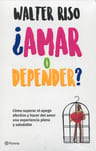 Libro ¿ Amar O Depender ? - Walter Riso — imagen 1