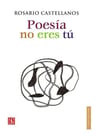 Poesia No Eres Tu Rosario Castellanos — imagen 11